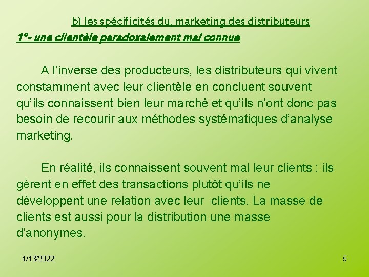 b) les spécificités du, marketing des distributeurs 1°- une clientèle paradoxalement mal connue A