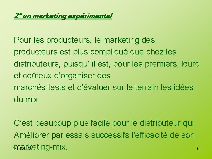 2° un marketing expérimental Pour les producteurs, le marketing des producteurs est plus compliqué