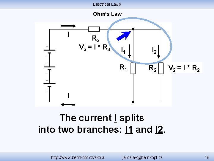 Electrical Laws Ohm‘s Law I R 3 V 3 = I * R 3