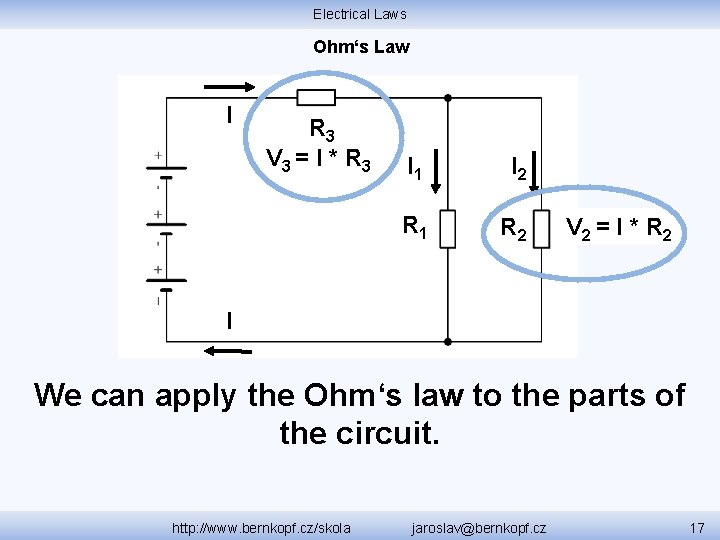 Electrical Laws Ohm‘s Law I R 3 V 3 = I * R 3