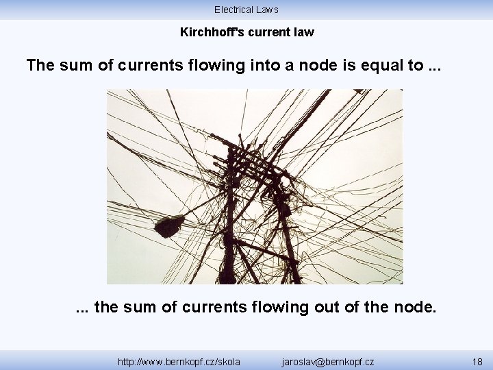 Electrical Laws Kirchhoff's current law The sum of currents flowing into a node is