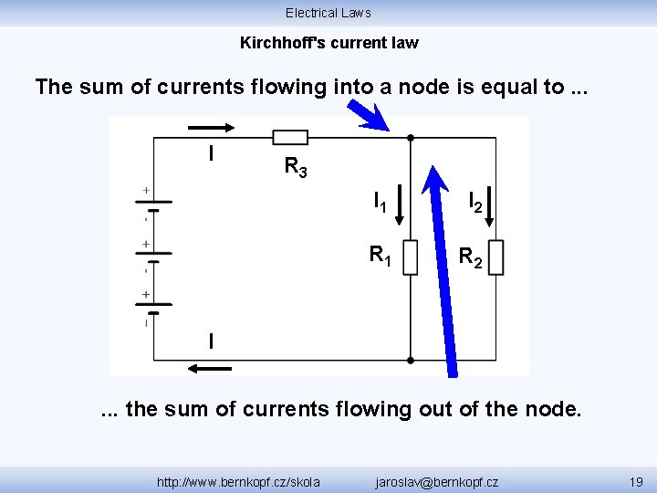 Electrical Laws Kirchhoff's current law The sum of currents flowing into a node is