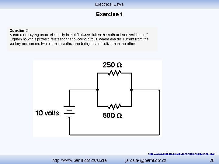 Electrical Laws Exercise 1 Question 3 A common saying about electricity is that ït