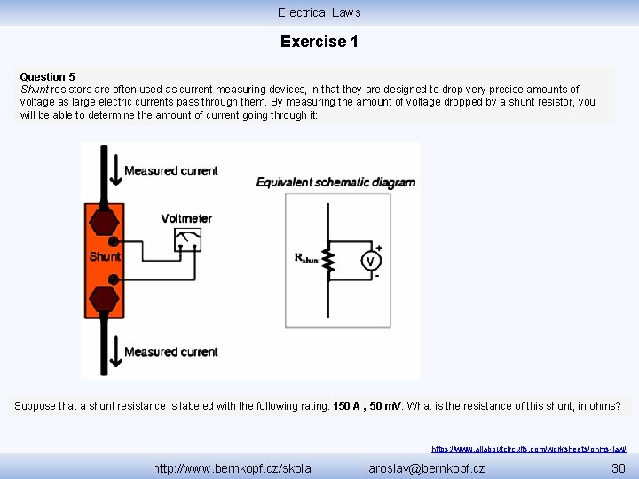 Electrical Laws Exercise 1 Question 5 Shunt resistors are often used as current-measuring devices,