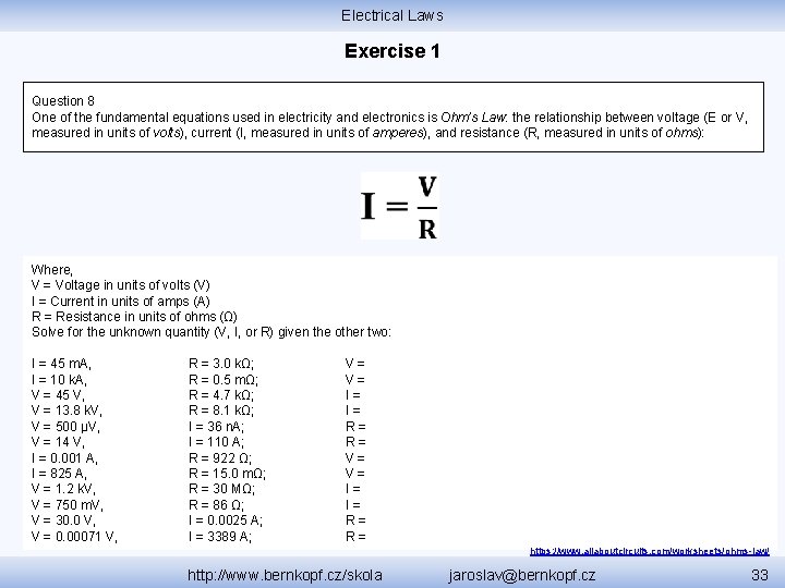 Electrical Laws Exercise 1 Question 8 One of the fundamental equations used in electricity