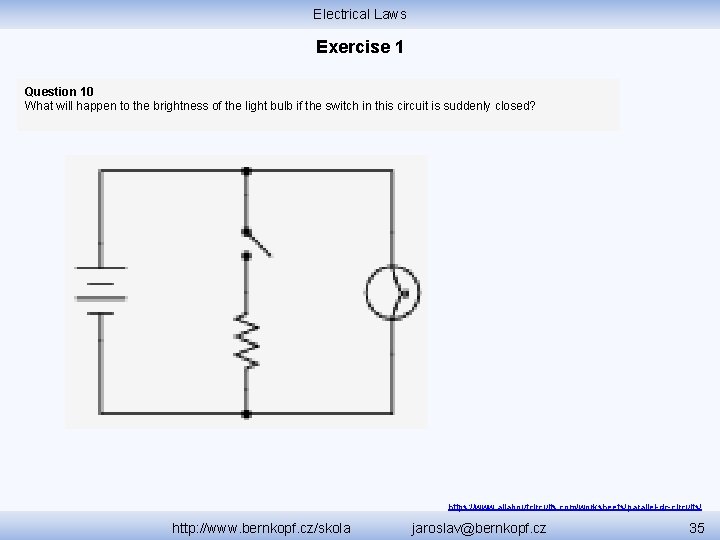 Electrical Laws Exercise 1 Question 10 What will happen to the brightness of the