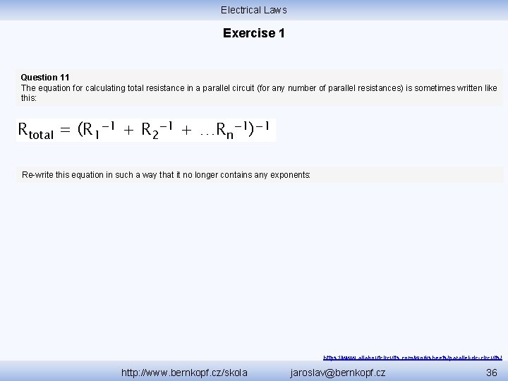 Electrical Laws Exercise 1 Question 11 The equation for calculating total resistance in a