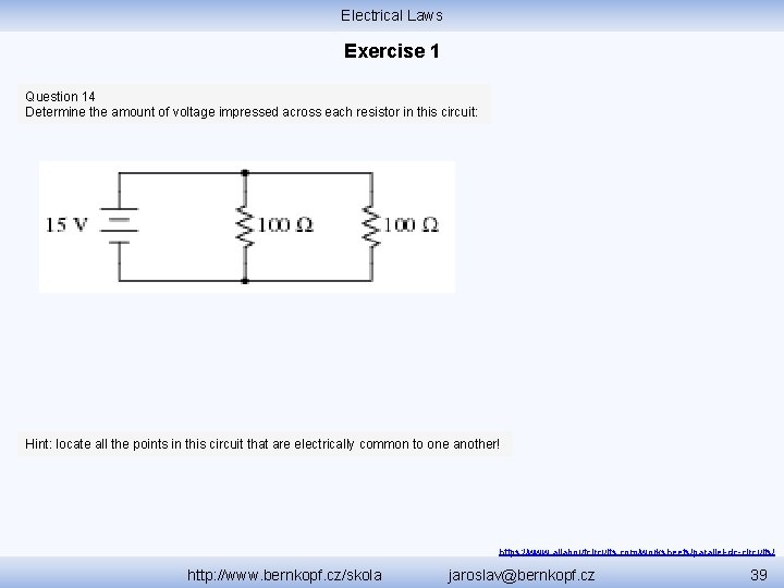 Electrical Laws Exercise 1 Question 14 Determine the amount of voltage impressed across each