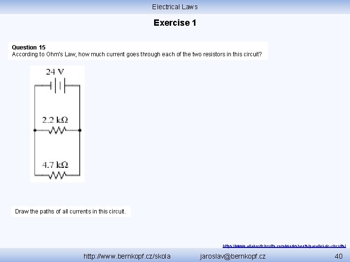 Electrical Laws Exercise 1 Question 15 According to Ohm’s Law, how much current goes