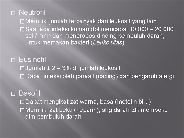 � Neutrofil � Memiliki jumlah terbanyak dari leukosit yang lain � Saat ada infeksi