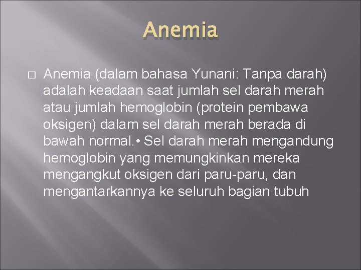 Anemia � Anemia (dalam bahasa Yunani: Tanpa darah) adalah keadaan saat jumlah sel darah