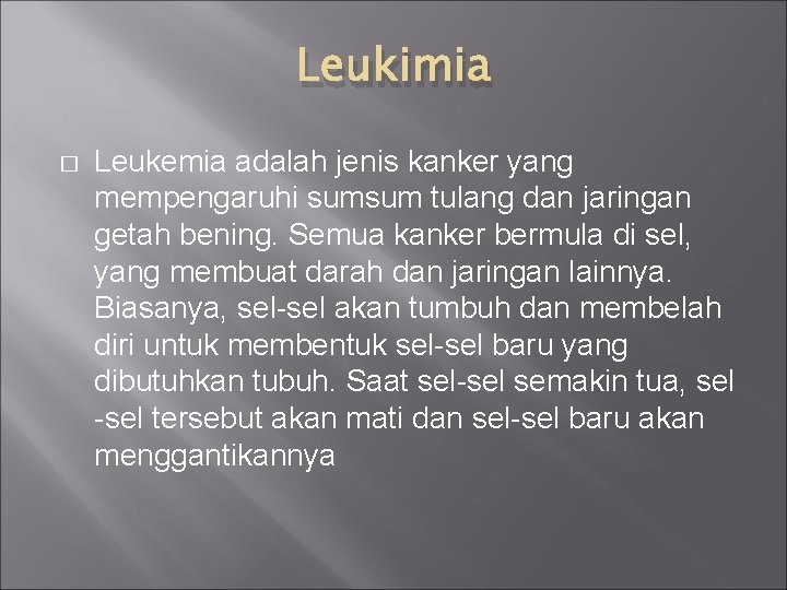 Leukimia � Leukemia adalah jenis kanker yang mempengaruhi sumsum tulang dan jaringan getah bening.