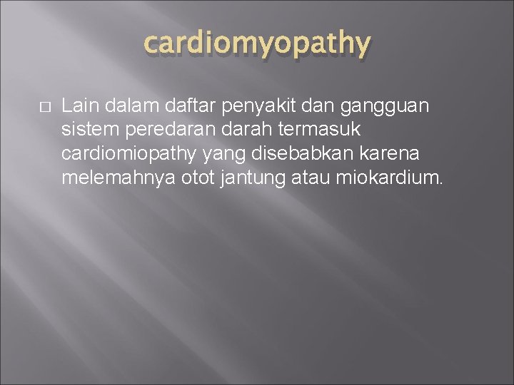 cardiomyopathy � Lain dalam daftar penyakit dan gangguan sistem peredaran darah termasuk cardiomiopathy yang