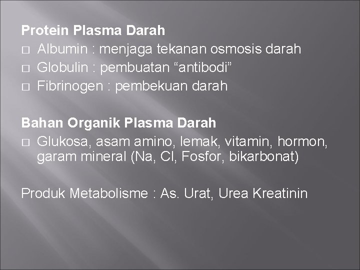 Protein Plasma Darah � Albumin : menjaga tekanan osmosis darah � Globulin : pembuatan