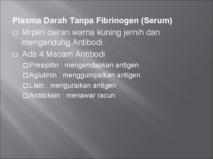 Plasma Darah Tanpa Fibrinogen (Serum) � Mrpkn cairan warna kuning jernih dan mengandung Antibodi