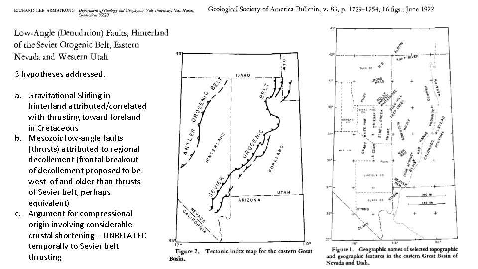 3 hypotheses addressed. a. Gravitational Sliding in hinterland attributed/correlated with thrusting toward foreland in