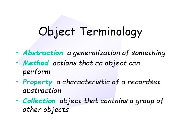 Chapter 11 Object Terminology • Abstraction a generalization of something • Method actions that