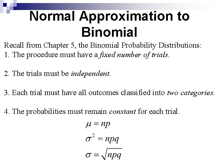 Normal Approximation to Binomial Recall from Chapter 5, the Binomial Probability Distributions: 1. The