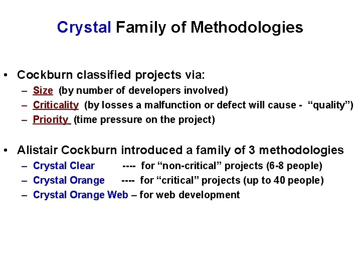Crystal Family of Methodologies • Cockburn classified projects via: – Size (by number of