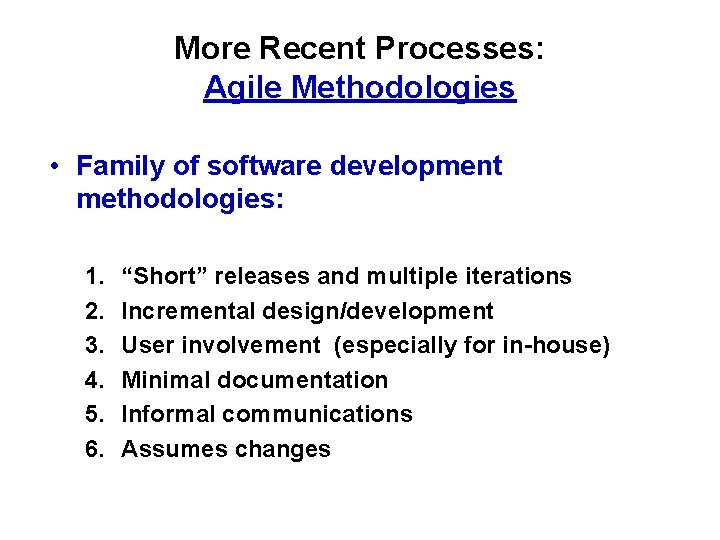 More Recent Processes: Agile Methodologies • Family of software development methodologies: 1. 2. 3.