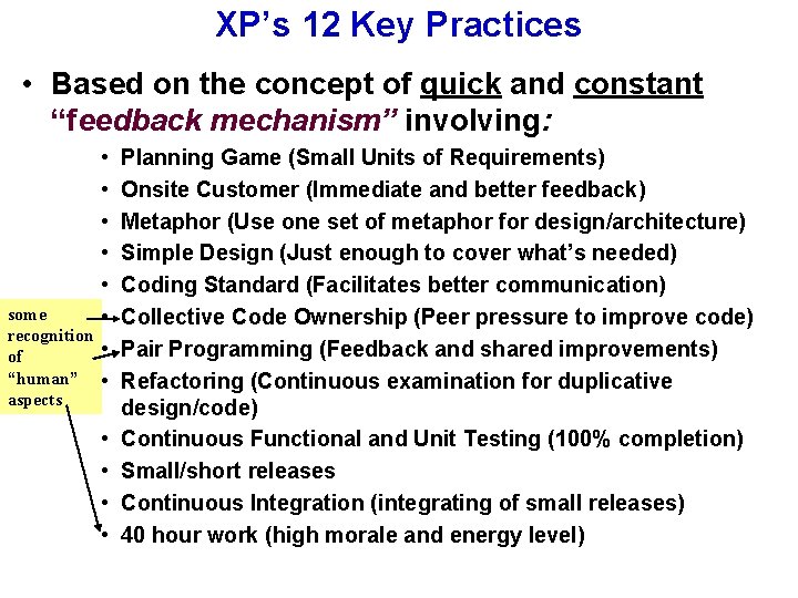XP’s 12 Key Practices • Based on the concept of quick and constant “feedback