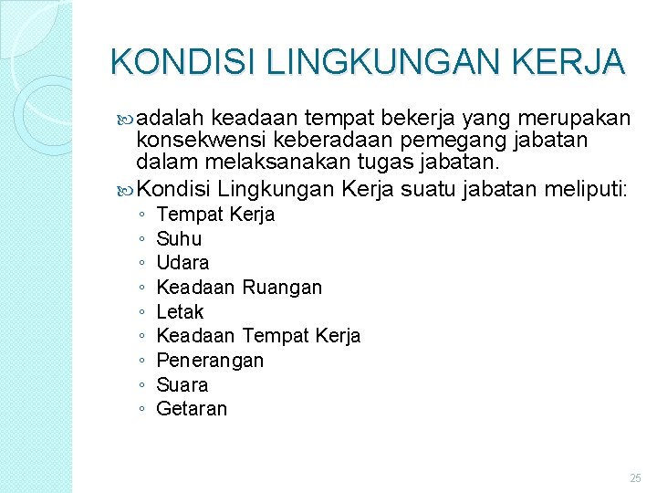 KONDISI LINGKUNGAN KERJA adalah keadaan tempat bekerja yang merupakan konsekwensi keberadaan pemegang jabatan dalam KONDISI LINGKUNGAN KERJA adalah keadaan tempat bekerja yang merupakan konsekwensi keberadaan pemegang jabatan dalam