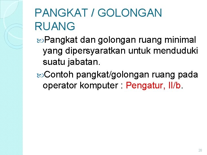 PANGKAT / GOLONGAN RUANG Pangkat dan golongan ruang minimal yang dipersyaratkan untuk menduduki suatu PANGKAT / GOLONGAN RUANG Pangkat dan golongan ruang minimal yang dipersyaratkan untuk menduduki suatu