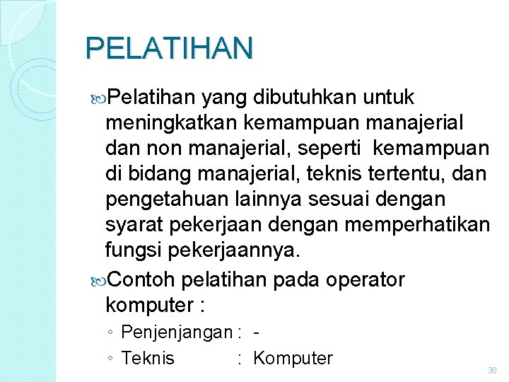 PELATIHAN Pelatihan yang dibutuhkan untuk meningkatkan kemampuan manajerial dan non manajerial, seperti kemampuan di PELATIHAN Pelatihan yang dibutuhkan untuk meningkatkan kemampuan manajerial dan non manajerial, seperti kemampuan di