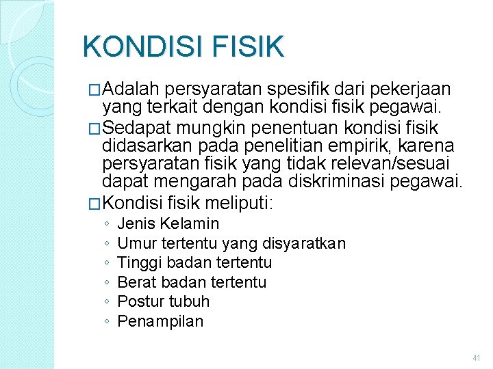 KONDISI FISIK �Adalah persyaratan spesifik dari pekerjaan yang terkait dengan kondisi fisik pegawai. �Sedapat KONDISI FISIK �Adalah persyaratan spesifik dari pekerjaan yang terkait dengan kondisi fisik pegawai. �Sedapat
