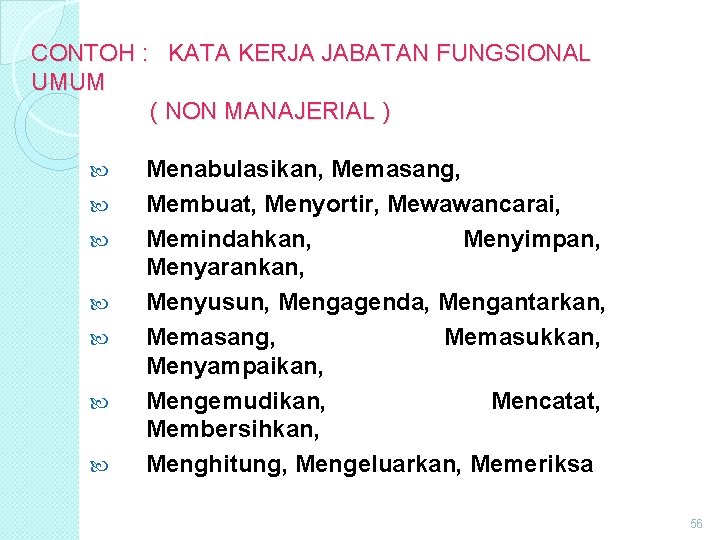 CONTOH : KATA KERJA JABATAN FUNGSIONAL UMUM ( NON MANAJERIAL ) Menabulasikan, Memasang, Membuat, CONTOH : KATA KERJA JABATAN FUNGSIONAL UMUM ( NON MANAJERIAL ) Menabulasikan, Memasang, Membuat,