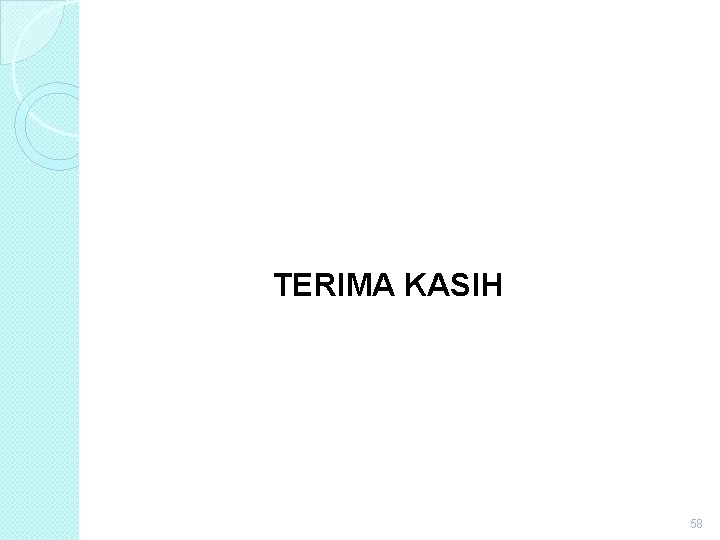 TERIMA KASIH 58 TERIMA KASIH 58
