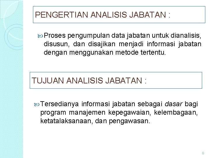 PENGERTIAN ANALISIS JABATAN : Proses pengumpulan data jabatan untuk dianalisis, disusun, dan disajikan menjadi PENGERTIAN ANALISIS JABATAN : Proses pengumpulan data jabatan untuk dianalisis, disusun, dan disajikan menjadi