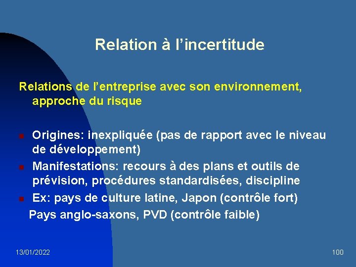 Relation à l’incertitude Relations de l’entreprise avec son environnement, approche du risque n n