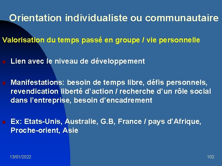 Orientation individualiste ou communautaire Valorisation du temps passé en groupe / vie personnelle n