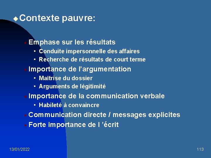 u Contexte « Emphase pauvre: sur les résultats • Conduite impersonnelle des affaires •