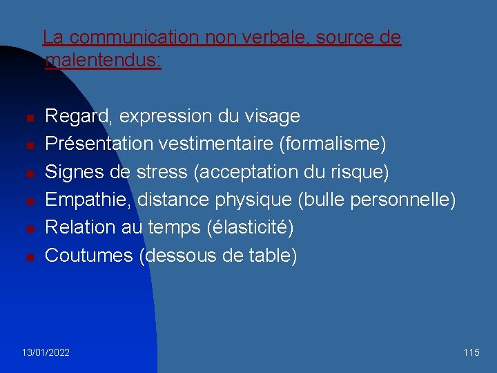 La communication non verbale, source de malentendus: n n n Regard, expression du visage