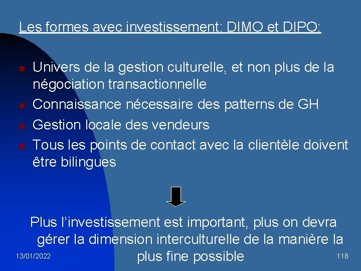 Les formes avec investissement: DIMO et DIPO: n n Univers de la gestion culturelle,