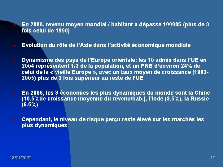 n n n En 2006, revenu moyen mondial / habitant a dépassé 10000$ (plus