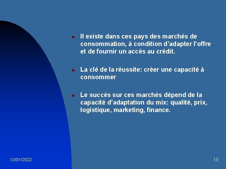 n n n 13/01/2022 Il existe dans ces pays des marchés de consommation, à