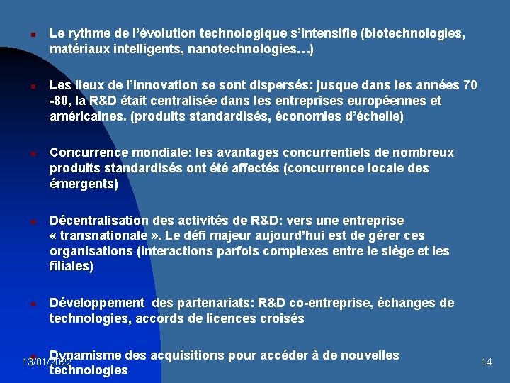 n n n Le rythme de l’évolution technologique s’intensifie (biotechnologies, matériaux intelligents, nanotechnologies…) Les