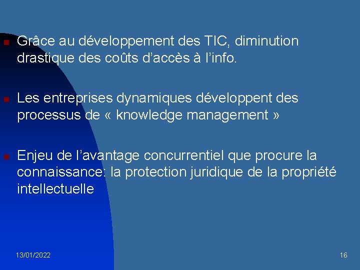 n n n Grâce au développement des TIC, diminution drastique des coûts d’accès à