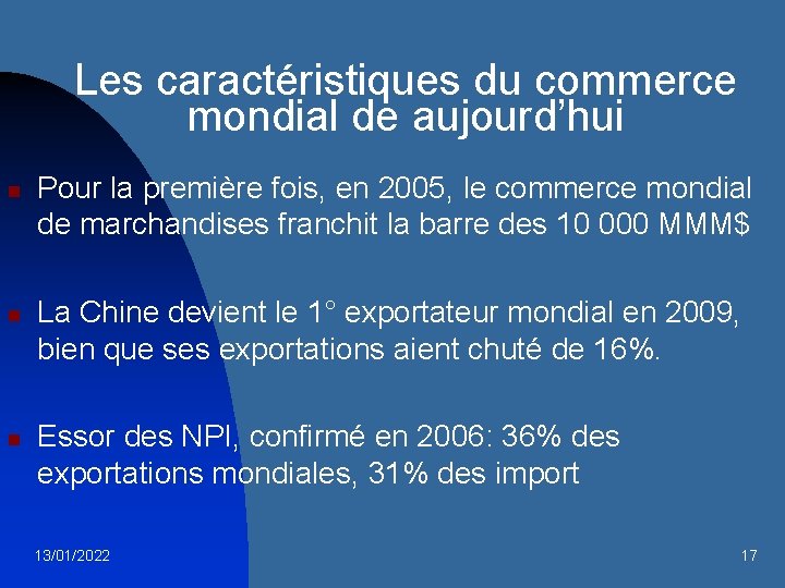 Les caractéristiques du commerce mondial de aujourd’hui n n n Pour la première fois,