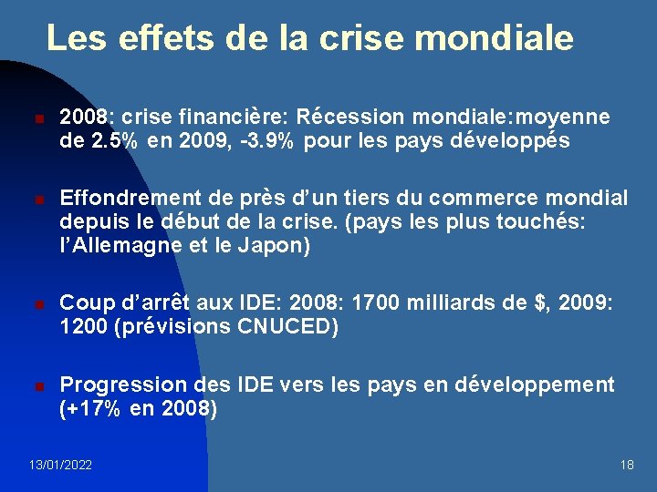 Les effets de la crise mondiale n n 2008: crise financière: Récession mondiale: moyenne