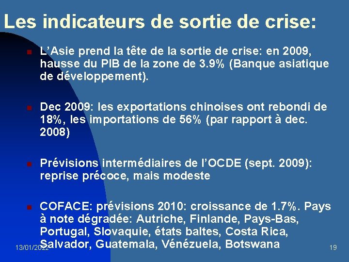 Les indicateurs de sortie de crise: n n n L’Asie prend la tête de