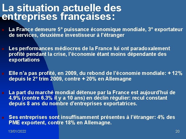 La situation actuelle des entreprises françaises: n n n La France demeure 5° puissance