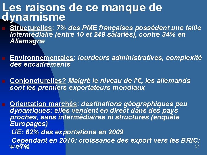 Les raisons de ce manque de dynamisme n n Structurelles: 7% des PME françaises