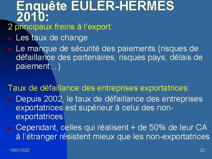 Enquête EULER-HERMES 2010: 2 principaux freins à l’export: n Les taux de change n