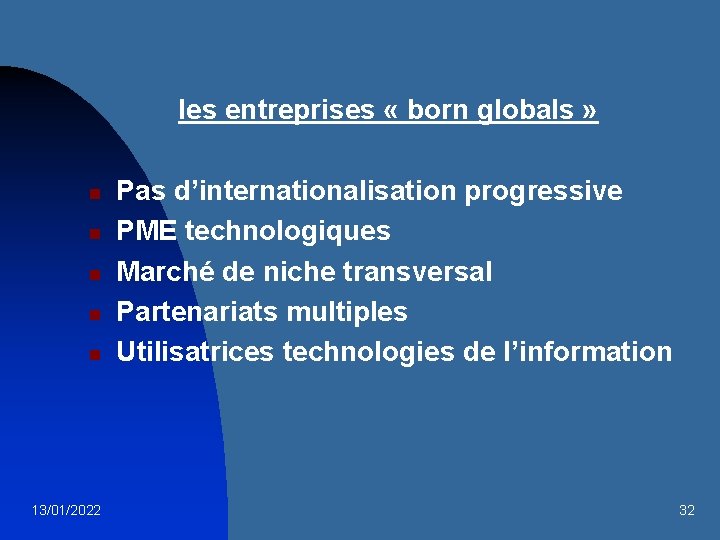 les entreprises « born globals » n n n 13/01/2022 Pas d’internationalisation progressive PME