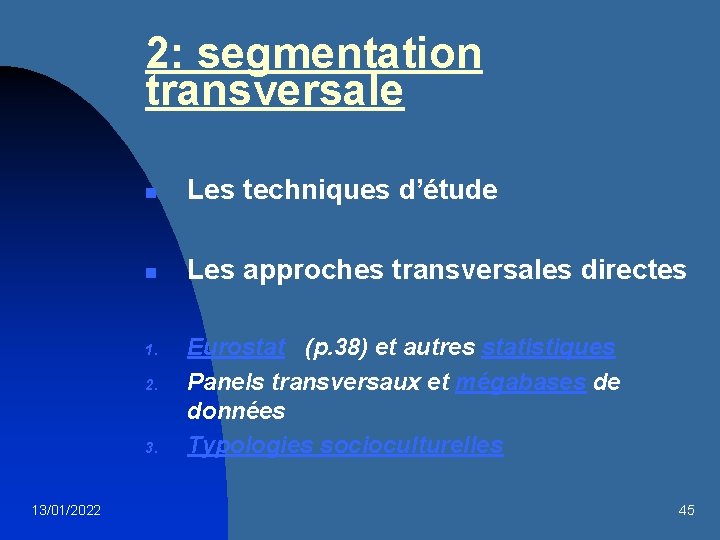 2: segmentation transversale n Les techniques d’étude n Les approches transversales directes 1. 2.