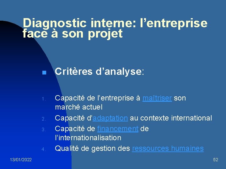Diagnostic interne: l’entreprise face à son projet n 1. 2. 3. 4. 13/01/2022 Critères